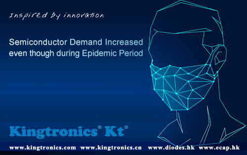 Kingtronics Semiconductor Demand Increased even though during Epidemic Period